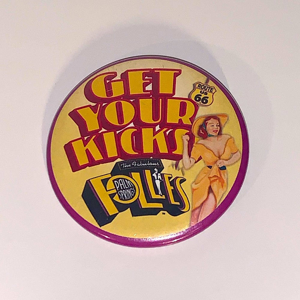 🌴 [4/$25] PALM SPRINGS THE FABULOUS FOLLIES PIN BACK BUTTON GET YOUR KICKS 🌴